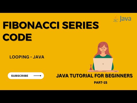 Fibonacci Series in Java  | Beginners Java Tutorial  - Part 15 | Program to Display Fibonacci Series