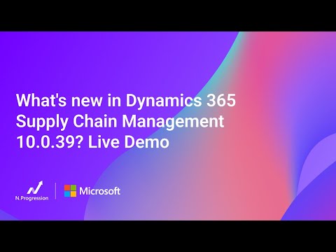 What's new in Dynamics 365 Supply Chain Management 10.0.39? Live Demo