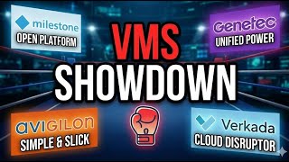 The Great VMS Showdown: Milestone vs Genetec vs Avigilon vs Verkada