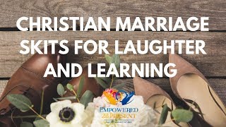 Christian Marriage Skits for Laughter and Learning