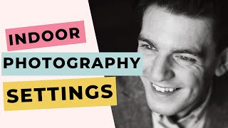Indoor Photography Settings
