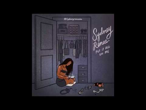 Sydney Renae - "Put It All On Me" (+ Lyrics)