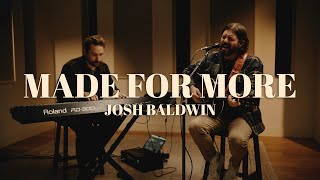 Made For More // Josh Baldwin // Worship Together Session