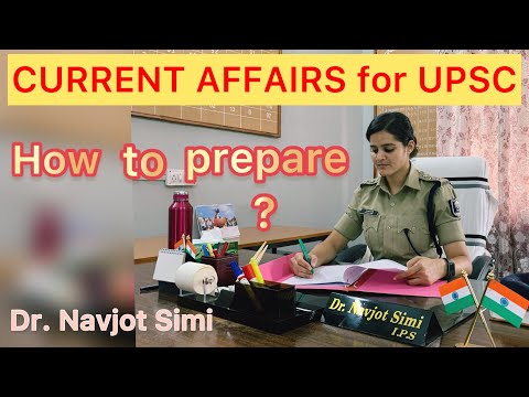 HOW TO PREPARE CURRENT AFFAIRS FOR UPSC CSE / STATE CIVIL SERVICES EXAMINATION I DR. NAVJOT SIMI IPS