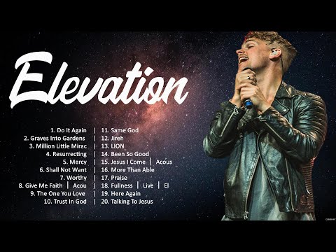 Elevation - Popular Church Worship Songs 2024 🙏 Christian Worship Songs 🙏 Worship Songs 2024