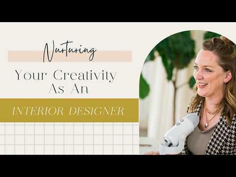 Nurturing your Creativity as an Interior Designer