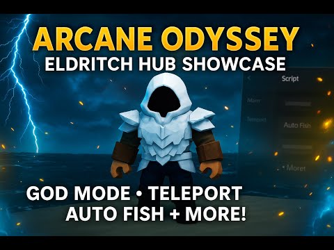 Arcane Odyssey Script | Eldritch Hub Showcase | God Mode, Teleport, Auto Fish, No NPC Aggro + More