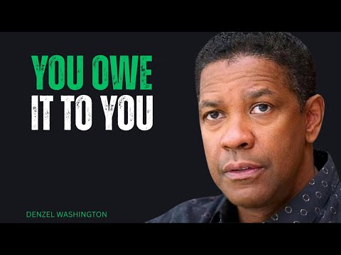 You Owe It to Yourself – Powerful Denzel Washington Motivational Speech That Will Change Your Life
