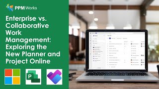 Enterprise vs. Collaborative Work Management: Exploring the New Planner and Project Online