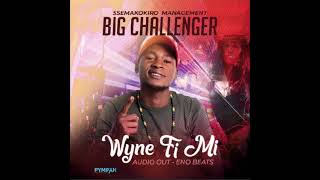 Wyne fi mi  - BIG CHALLENGER AUDIO OUT