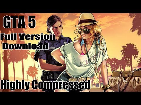 How To Download GTA 5 For Free On Pc Highly Campressed Full Version 2019