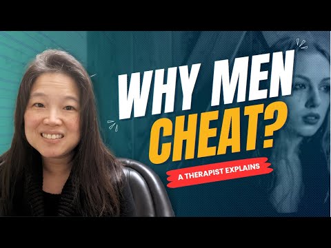 The Psychology of Why Men Cheat | Explored by a Therapist | Lia Huynh, LMFT Therapist