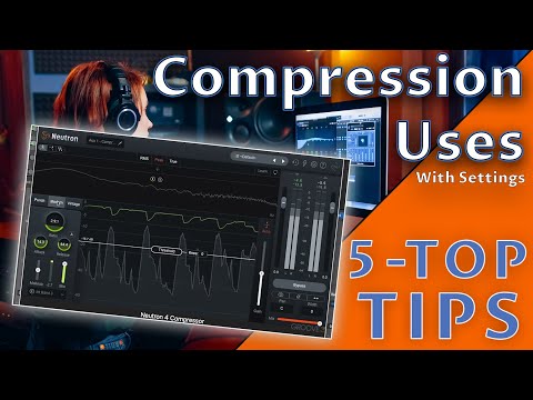 Maximize Your Sound: 5 Compression Uses With Settings