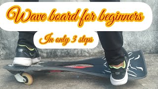 How to ride wave board/Ripstick in just 2 minutes... learn in 3 steps