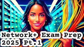 Full Network+ (N10-009 2025) Course Part 1 | CompTIA Network+ Course Exam Prep