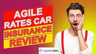 Agile Rates Car Insurance Review – Is This the Best Insurance For Your Budget? (An In-depth Review)