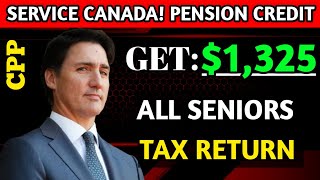 Pension Credit! Get $1325 From Service Canada | Tax Return | CPP Increase | Canada Revenue Agency