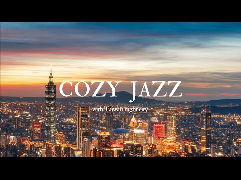 Taiwan night city🌙 with Jazz | Cozy Jazz for focus and concentration