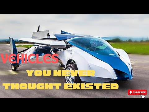 INCREDIBLE VEHICLES YOU NEVER THOUGHT EXISTED
