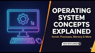 Operating System Concepts Explained | Top Concepts Explained | OS Basics for Beginners