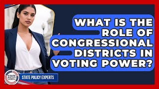 What Is The Role Of Congressional Districts In Voting Power? - State Policy Experts