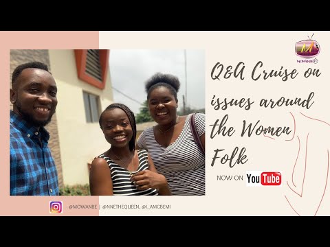 Q&A cruise on issues around the Women Folk I || ft Nneamaka & Seun Gbemi|| Mowanbe Tv