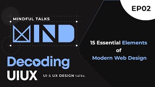 15 Essential Elements of Modern Web Design #DecodingUIUX Ep 2