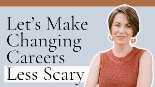 How to Make a Career Change When You're Afraid