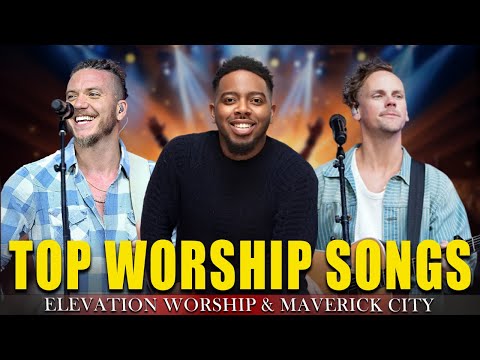 Powerful Worship Songs 2025 🔥 Gospel Praise Playlist  Elevation Worship & Maverick City