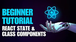 🎉 React for Beginners Tutorial #:3 Class Components, State, Props, and Event Handling