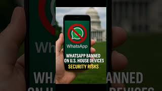 📵 WhatsApp BANNED in U.S.🇺🇸 House#WhatsAppBan #USNews #TechAlert #CyberSecurity #Shorts