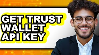 How to Get Trust Wallet API Key (Only Way)