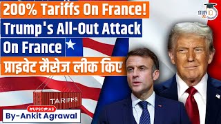 Trump Threatens 200% Tariffs On France, Shares Macron's Private Message | Ankit Agrawal Study IQ