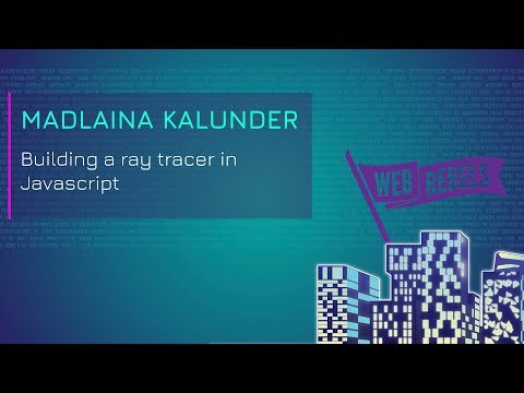 Madlaina Kalunder: Building a ray tracer in Javascript | Web Rebels 2018