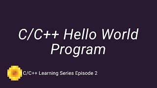 C/C++ Learning Series Episode 2 | Simple Hello World Program in C/C++