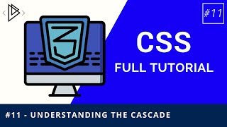 #11 - CSS Understanding the Cascade - CSS Full Tutorial