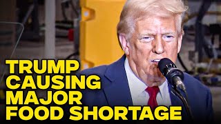 Major US Food Shortages Could Be Here Soon Thanks To Trump’s Policies