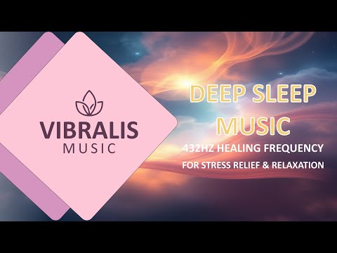 Deep Sleep Music • 432Hz Healing Frequency for Stress Relief & Relaxation