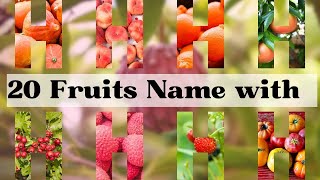 The ABCs of Fruity Fun–Part 8: 20 Fruits Name start with Letter “H” and Boost Your Vocabulary
