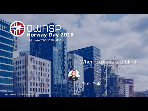 OWASP Norway Day - When exploits are blind - Chris Dale