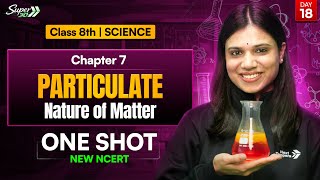Class 8 Science Chapter 7 | Particulate Nature of Matter l One Shot | New NCERT l NextToppers