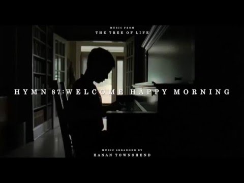 "The Tree of Life" Soundtrack - Hymn 87: Welcome Happy Morning
