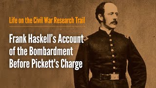 Frank Haskell's Account of the Bombardment Before Pickett's Charge