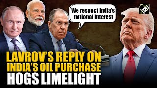 “Foreign policy that PM Modi is…” Russia's Lavrov on India’s oil purchase amid US pressure