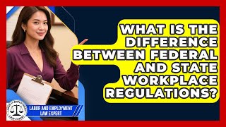 What Is the Difference Between Federal and State Workplace Regulations?