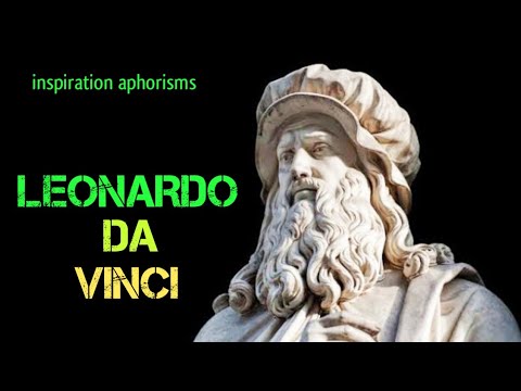 INSPIRATIONAL APHORISMS BY. ,LEONARDO DA VINCI
