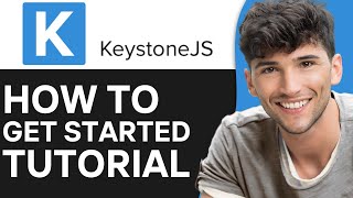 How to Create an Account and Get Started on KeystoneJS (2024)