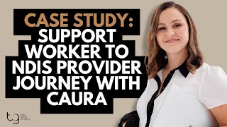 Support Worker to NDIS Provider Journey with Caura | Case Study