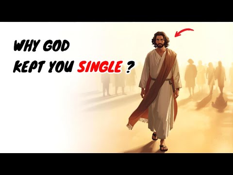 The Real Reason God Kept You Single All This Time !