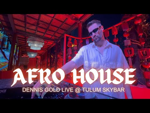 Afro House Mix 2026 - Dennis Gold Live @ Tulum Skybar Bangkok
